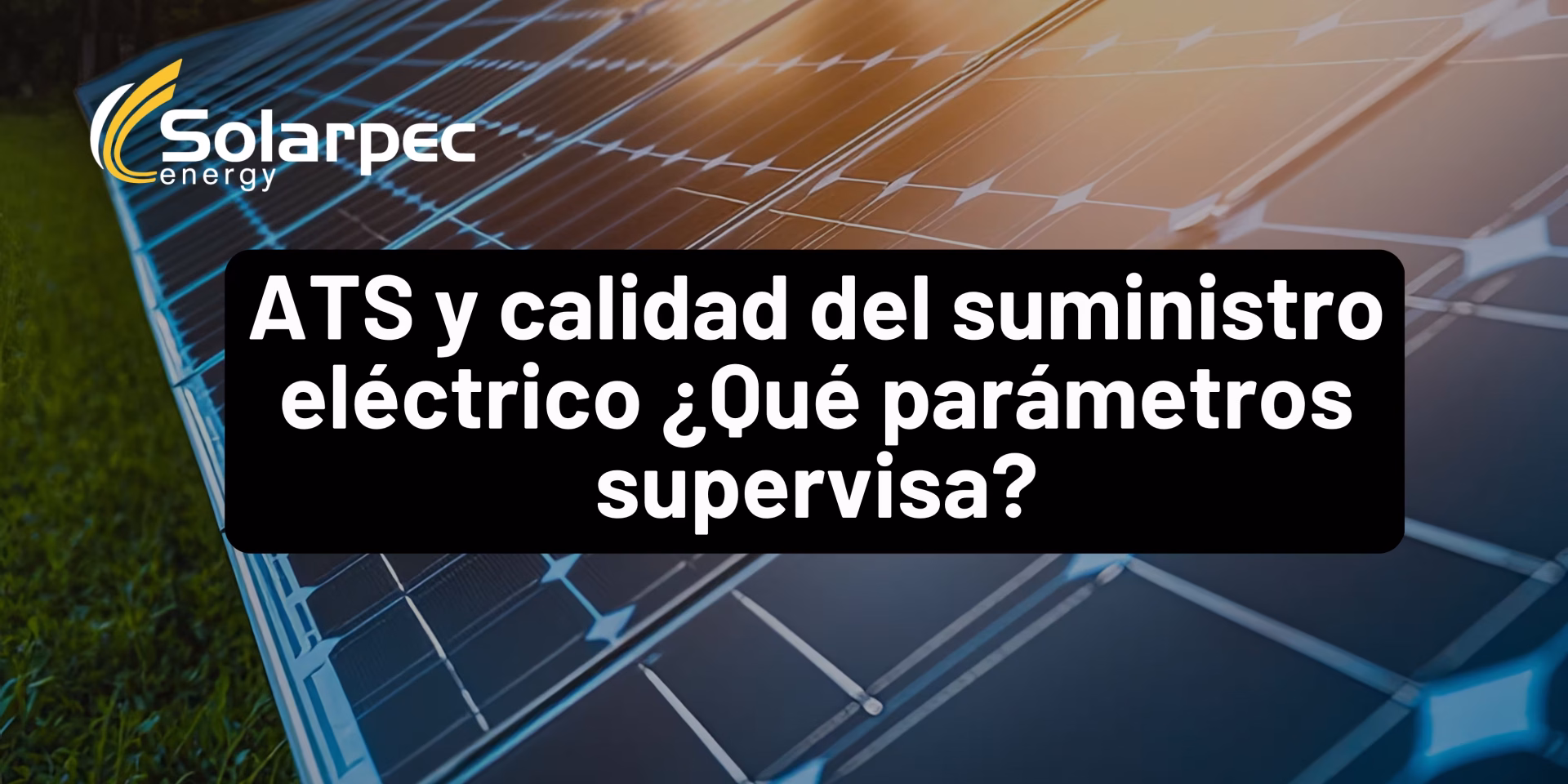 ATS y calidad del suministro eléctrico ¿Qué parámetros supervisa?