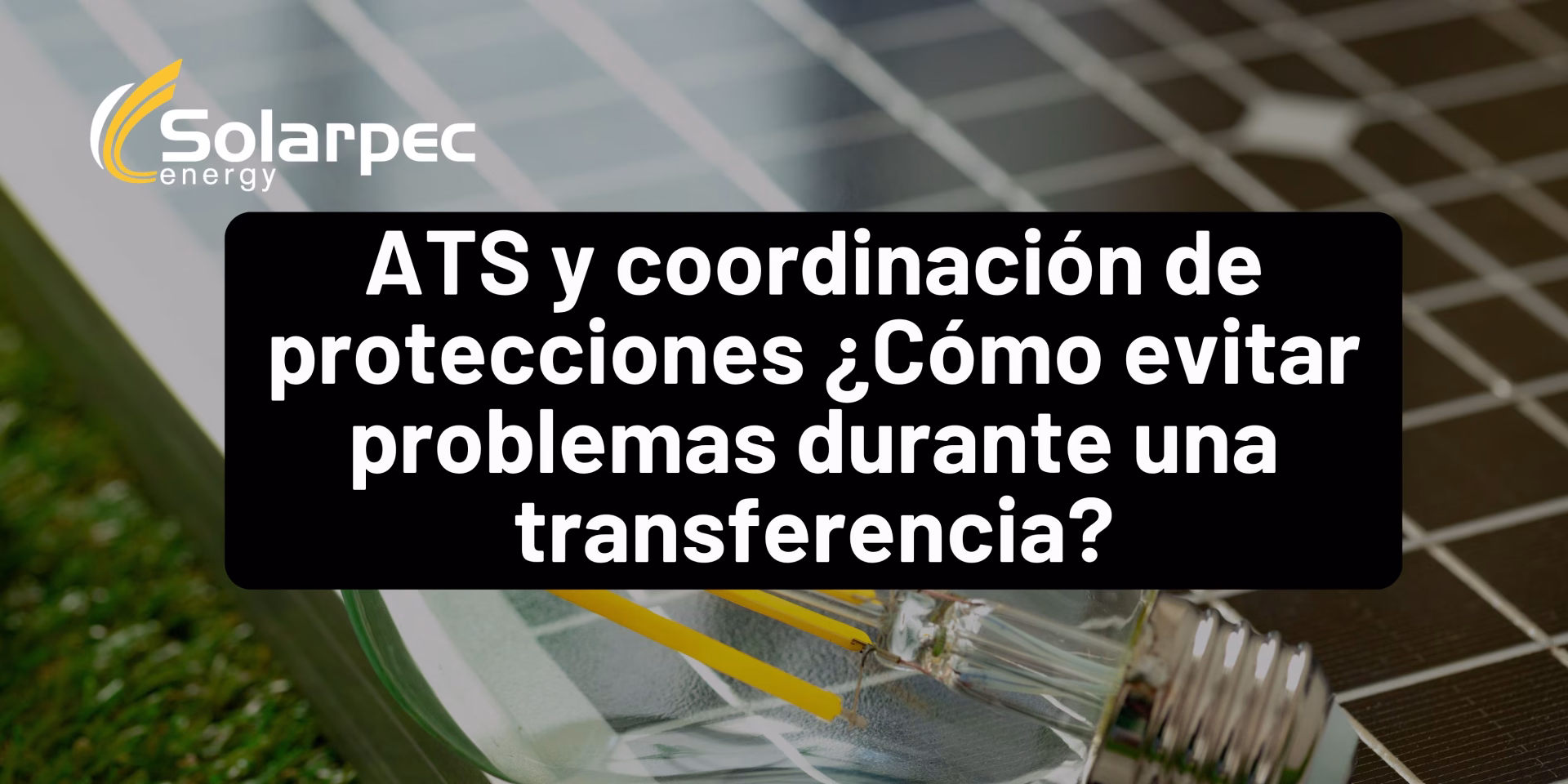 ATS y coordinación de protecciones ¿Cómo evitar problemas durante una transferencia?