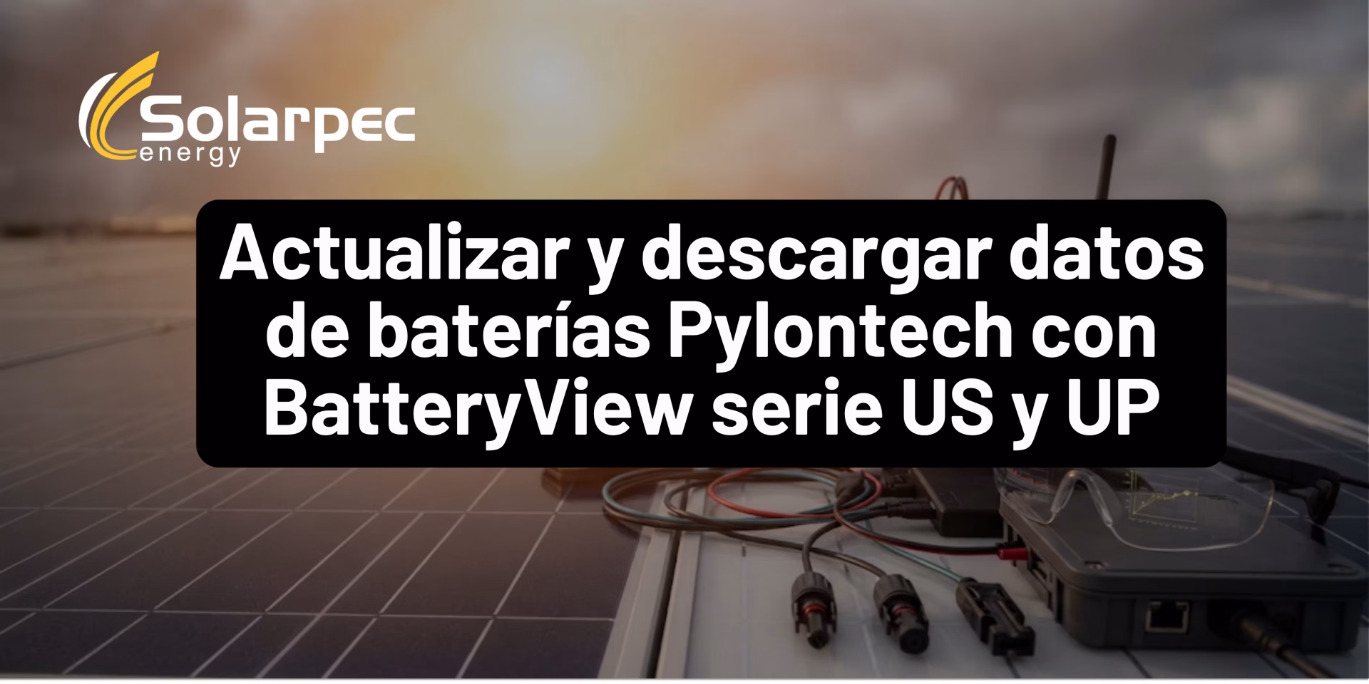 Cómo actualizar baterías Pylontech US y UP con BatteryView: firmware, diagnóstico y mantenimiento técnico