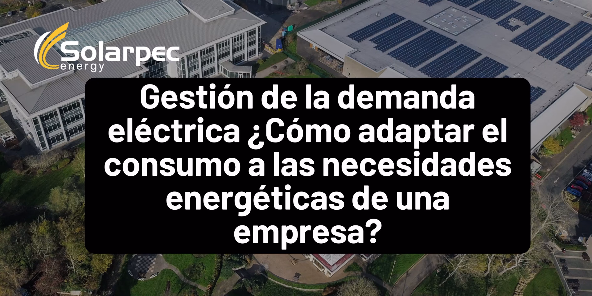 Gestión de la demanda eléctrica ¿Cómo adaptar el consumo a las necesidades energéticas de una empresa?