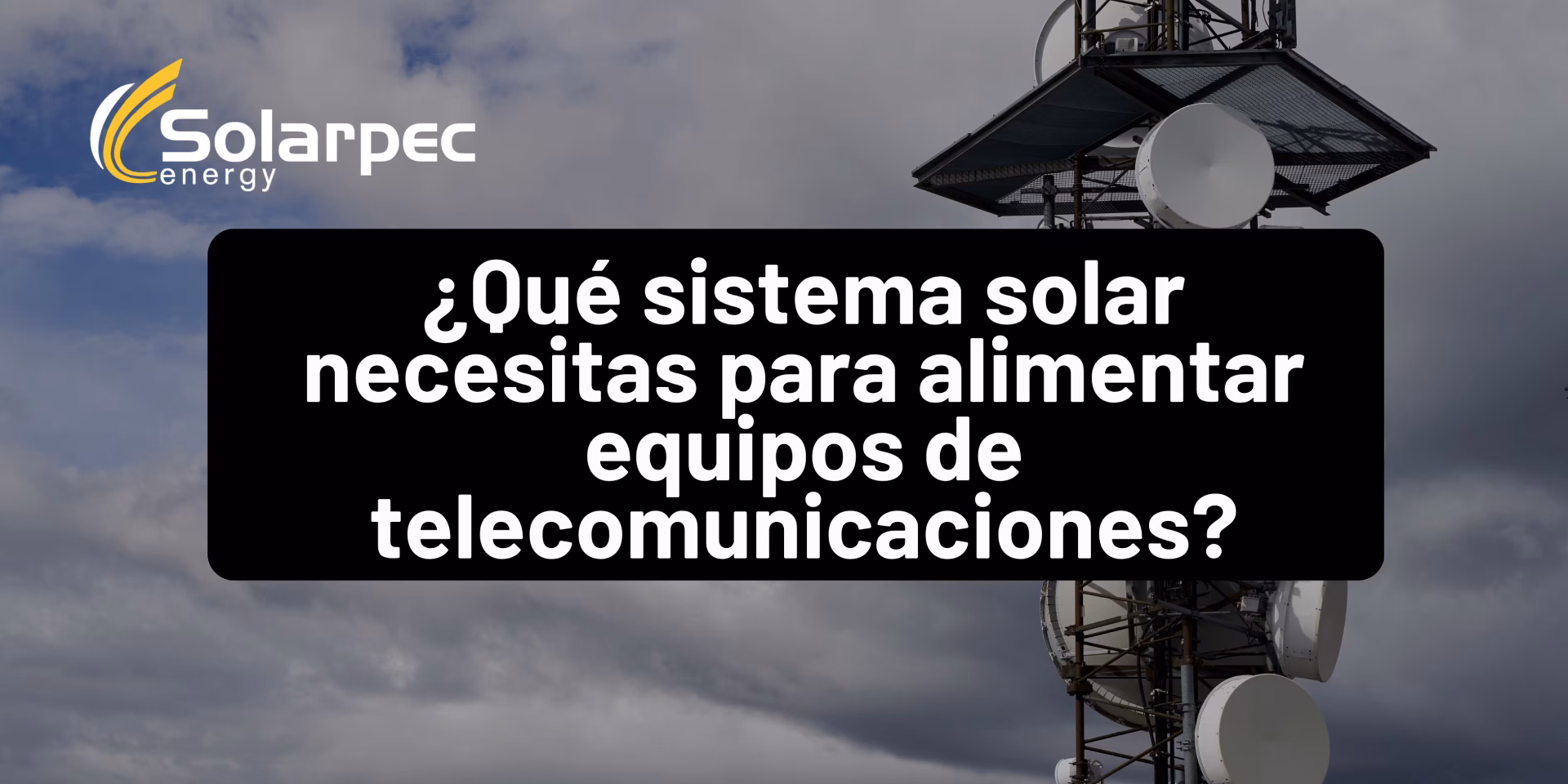 ¿Qué sistema solar necesitas para alimentar equipos de telecomunicaciones?